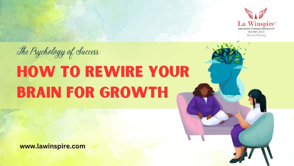 The Psychology of Success How to Rewire Your Brain for Growth - La Winspire