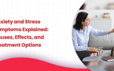 Anxiety and Stress Symptoms Explained: Causes, Effects, and Treatment Options