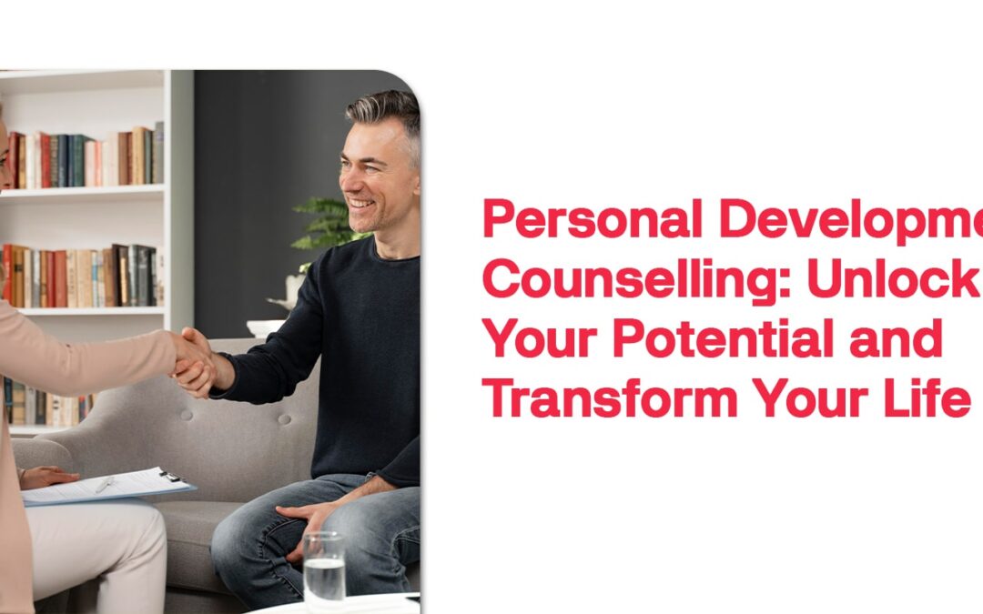 Personal Development Counselling: Unlock Your Potential and Transform Your Life