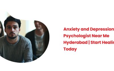 Anxiety and Depression Psychologist Near Me Hyderabad | Start Healing Today