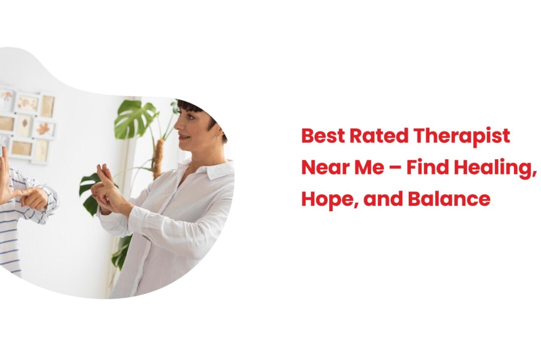 Best Rated Therapist Near Me – Find Healing, Hope, and Balance