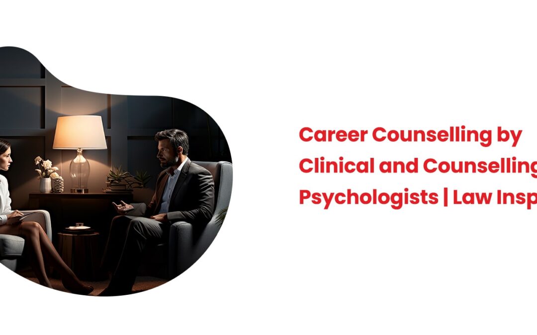 Career Counselling by Clinical and Counselling Psychologists | Law Inspire