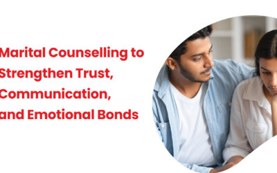 Marital Counselling to Strengthen Trust, Communication, and Emotional Bonds