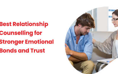 Best Relationship Counselling for Stronger Emotional Bonds and Trust